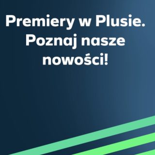 Premiery smartfony w Plusie